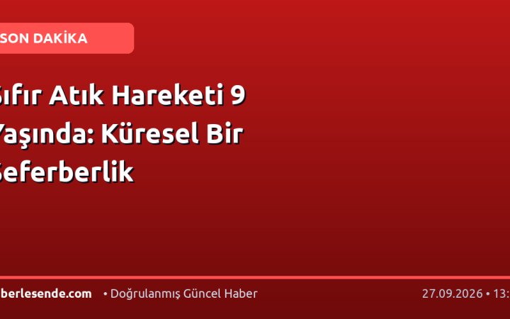 Sıfır Atık Hareketi 9 Yaşında: Küresel Bir Seferberlik