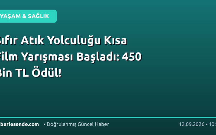 Sıfır Atık Yolculuğu Kısa Film Yarışması Başladı: 450 Bin TL Ödül!