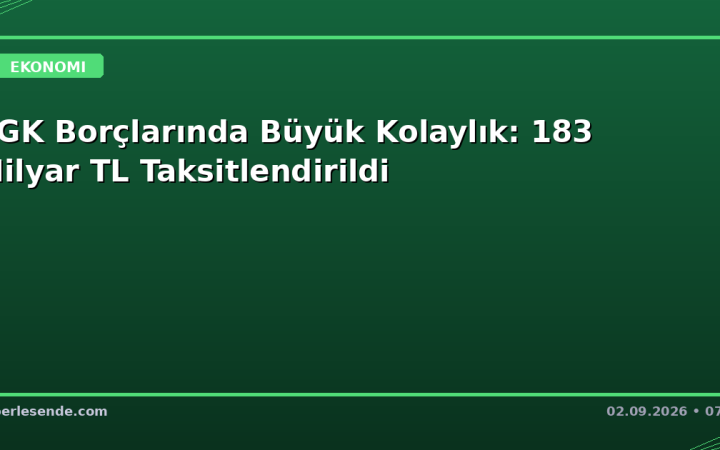 SGK Borçlarında Büyük Kolaylık: 183 Milyar TL Taksitlendirildi
