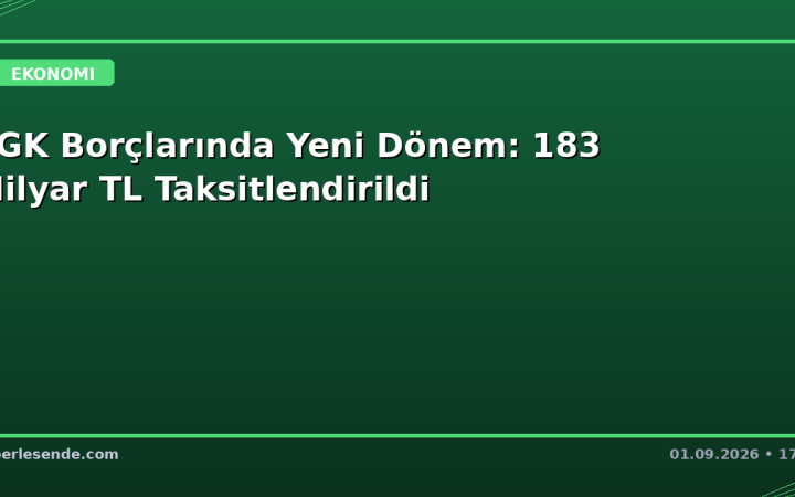 SGK Borçlarında Yeni Dönem: 183 Milyar TL Taksitlendirildi