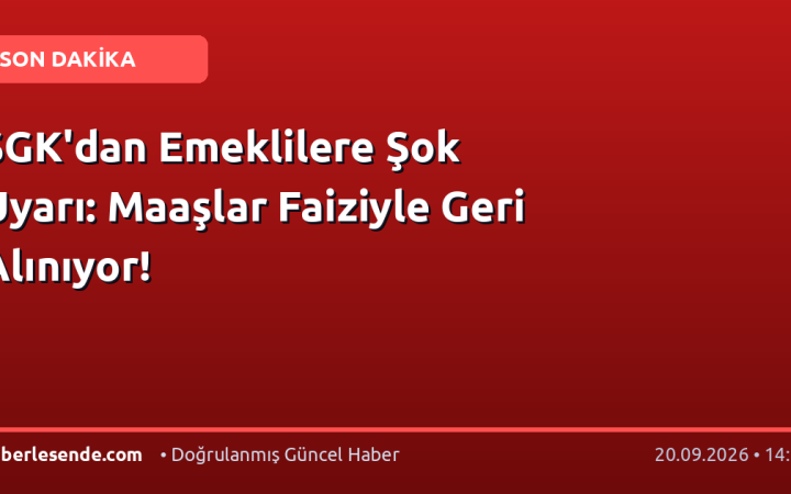 SGK'dan Emeklilere Şok Uyarı: Maaşlar Faiziyle Geri Alınıyor!
