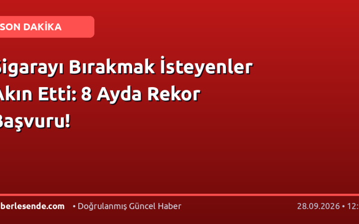 Sigarayı Bırakmak İsteyenler Akın Etti: 8 Ayda Rekor Başvuru!
