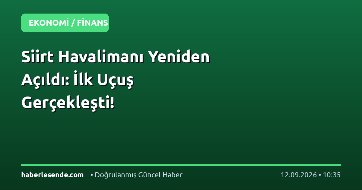 Siirt Havalimanı Yeniden Açıldı: İlk Uçuş Gerçekleşti!