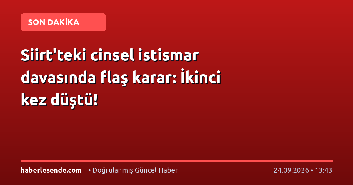 Siirt'teki cinsel istismar davasında flaş karar: İkinci kez düştü!