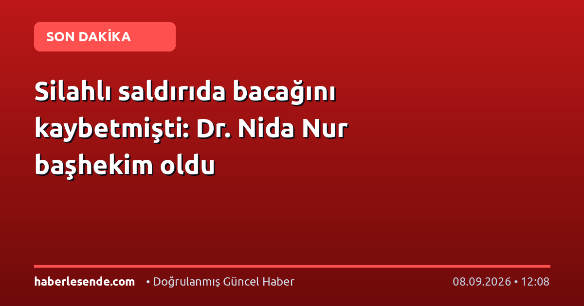 Silahlı saldırıda bacağını kaybetmişti: Dr. Nida Nur başhekim oldu