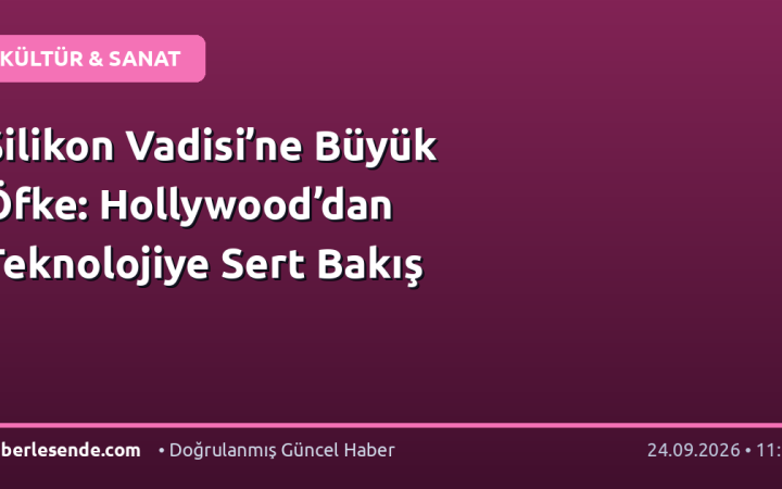 Silikon Vadisi’ne Büyük Öfke: Hollywood’dan Teknolojiye Sert Bakış