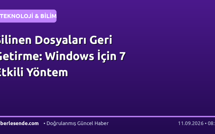 Silinen Dosyaları Geri Getirme: Windows İçin 7 Etkili Yöntem