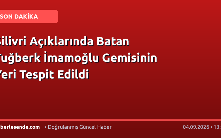 Silivri Açıklarında Batan Tuğberk İmamoğlu Gemisinin Yeri Tespit Edildi