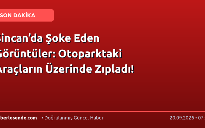 Sincan’da Şoke Eden Görüntüler: Otoparktaki Araçların Üzerinde Zıpladı!