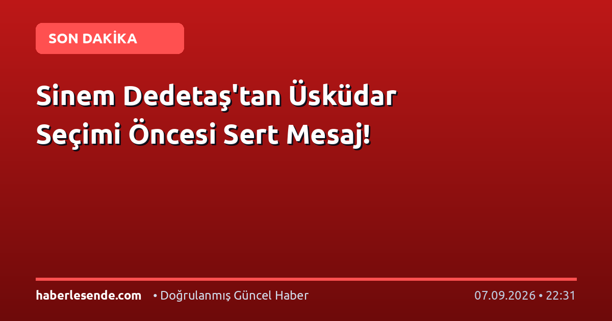 Sinem Dedetaş'tan Üsküdar Seçimi Öncesi Sert Mesaj!