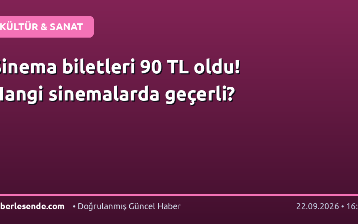 Sinema biletleri 90 TL oldu! Hangi sinemalarda geçerli?