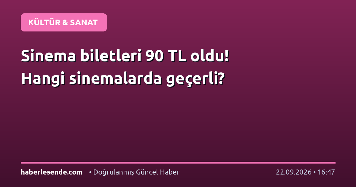 Sinema biletleri 90 TL oldu! Hangi sinemalarda geçerli?