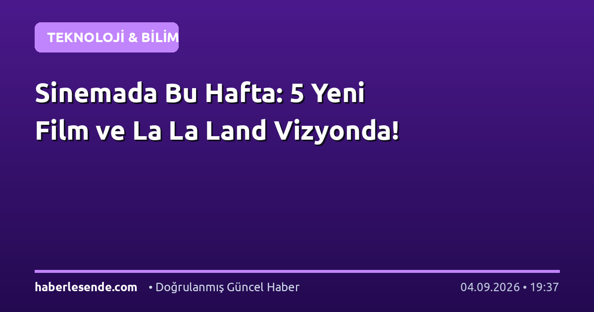Sinemada Bu Hafta: 5 Yeni Film ve La La Land Vizyonda!