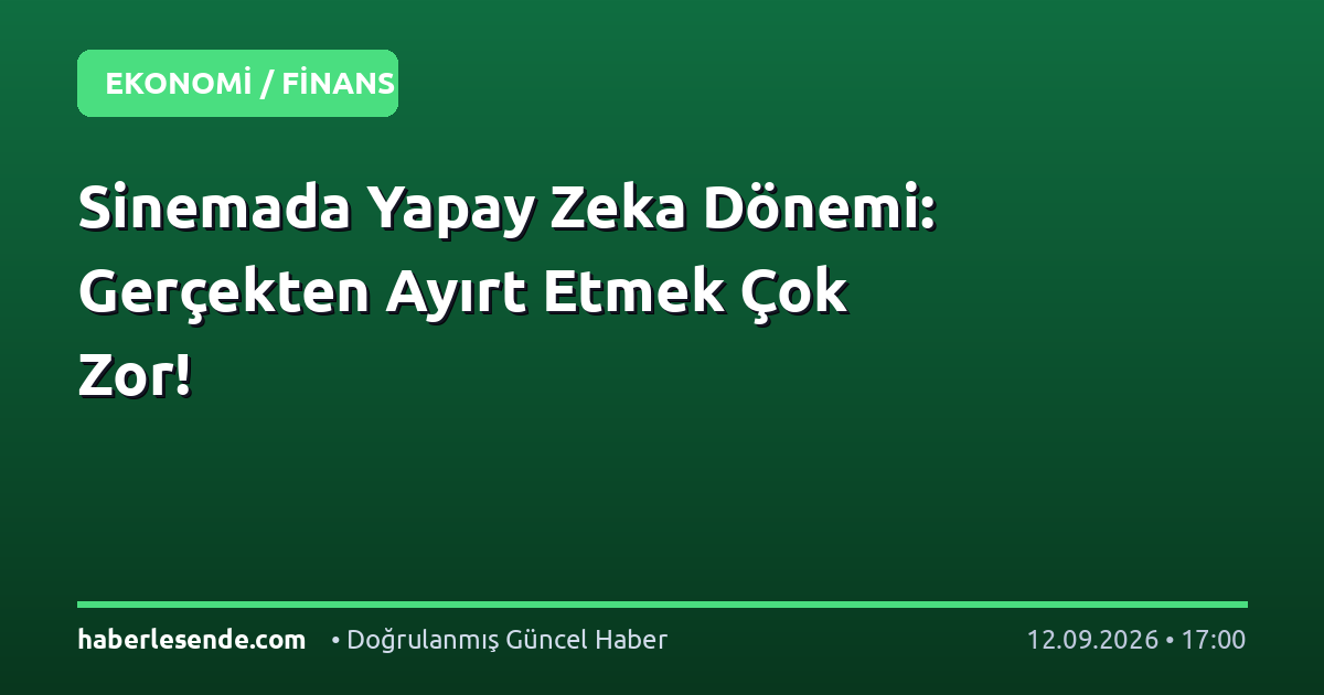 Sinemada Yapay Zeka Dönemi: Gerçekten Ayırt Etmek Çok Zor!