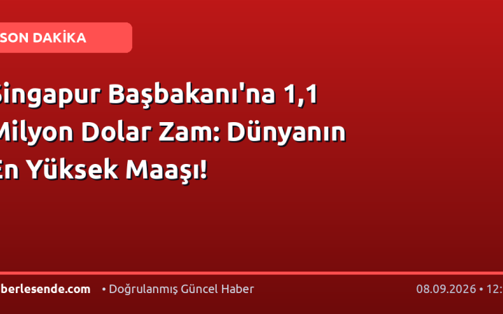 Singapur Başbakanı'na 1,1 Milyon Dolar Zam: Dünyanın En Yüksek Maaşı!