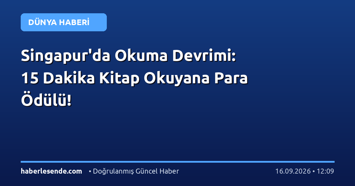 Singapur'da Okuma Devrimi: 15 Dakika Kitap Okuyana Para Ödülü!