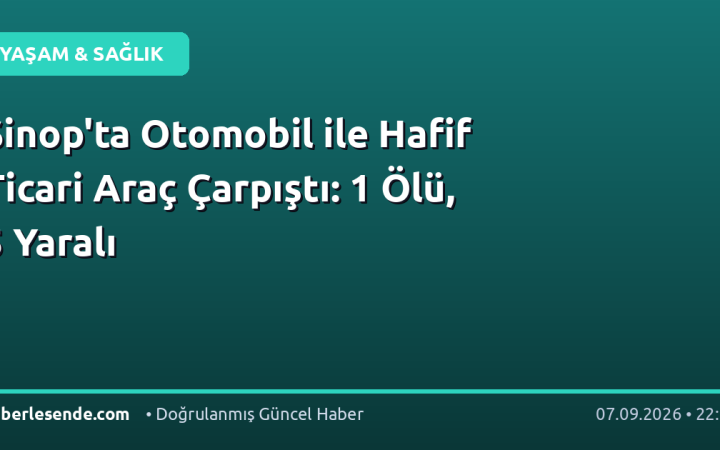 Sinop'ta Otomobil ile Hafif Ticari Araç Çarpıştı: 1 Ölü, 5 Yaralı