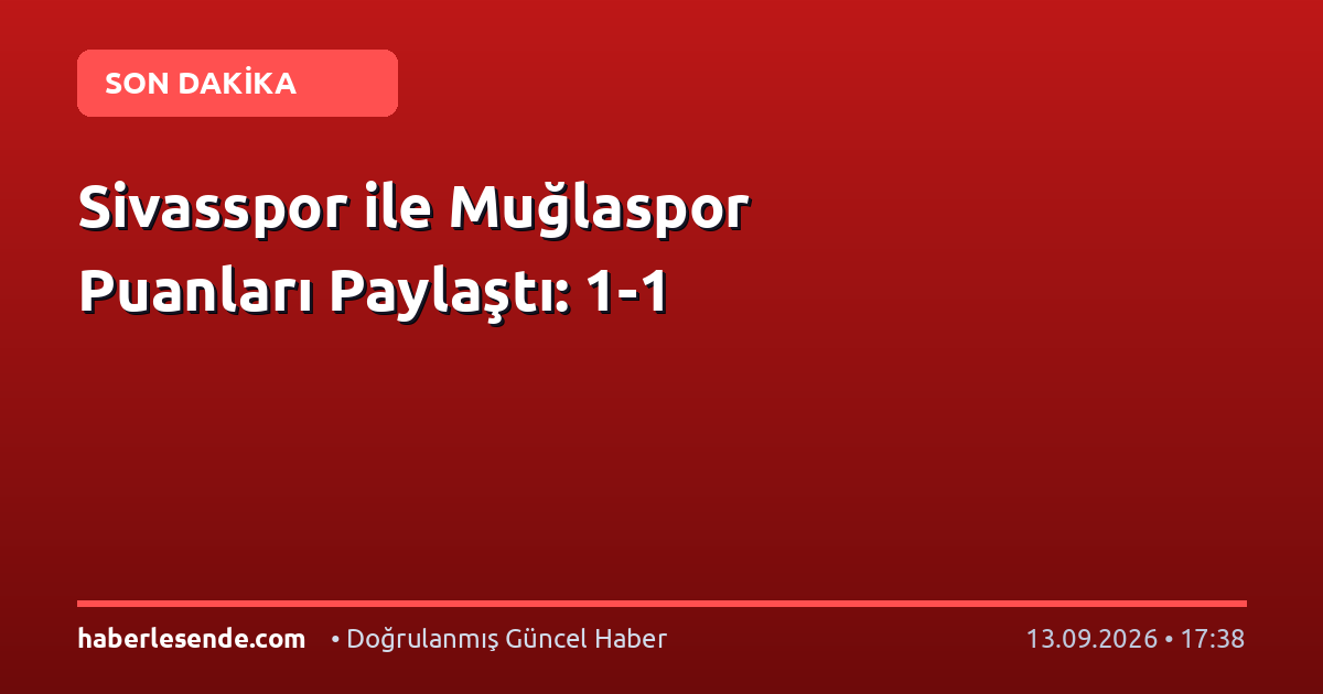 Sivasspor ile Muğlaspor Puanları Paylaştı: 1-1