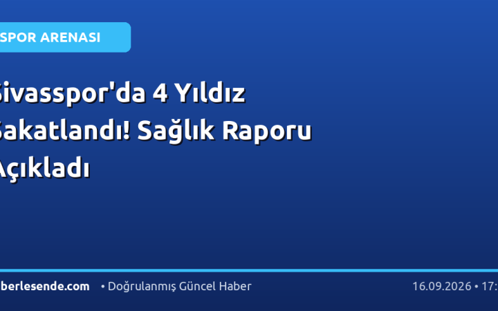 Sivasspor'da 4 Yıldız Sakatlandı! Sağlık Raporu Açıkladı