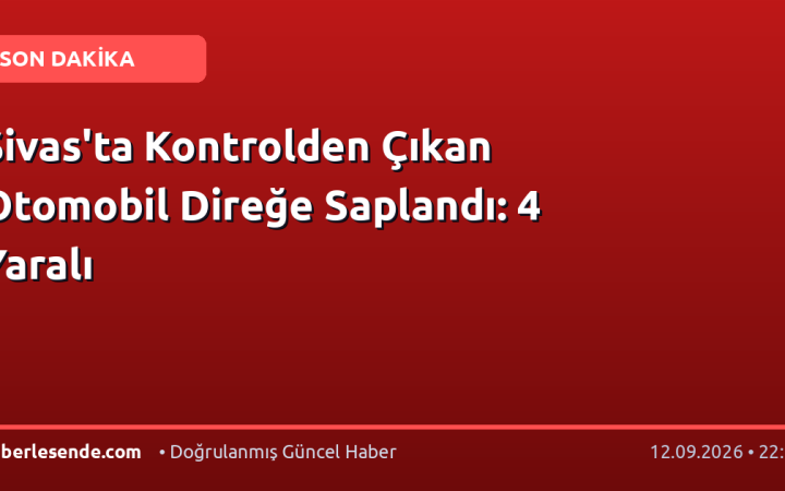 Sivas'ta Kontrolden Çıkan Otomobil Direğe Saplandı: 4 Yaralı