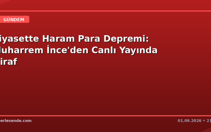 Siyasette Haram Para Depremi: Muharrem İnce'den Canlı Yayında İtiraf