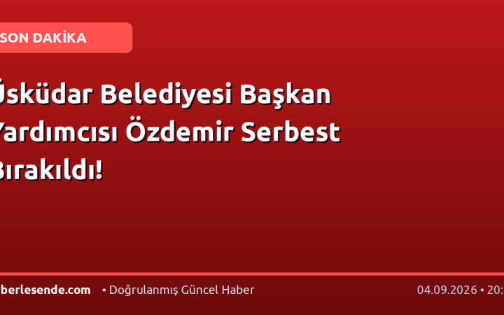 Üsküdar Belediyesi Başkan Yardımcısı Özdemir Serbest Bırakıldı!
