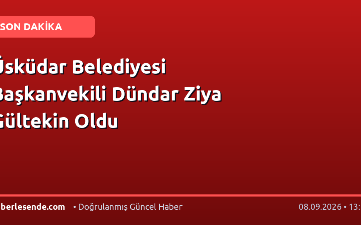 Üsküdar Belediyesi Başkanvekili Dündar Ziya Gültekin Oldu