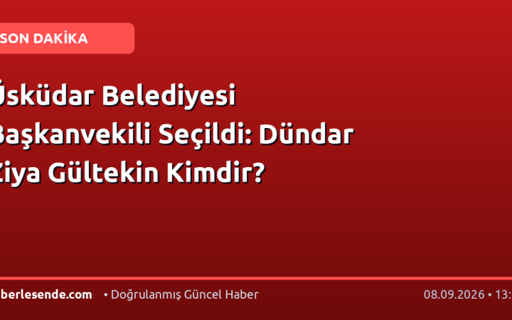 Üsküdar Belediyesi Başkanvekili Seçildi: Dündar Ziya Gültekin Kimdir?