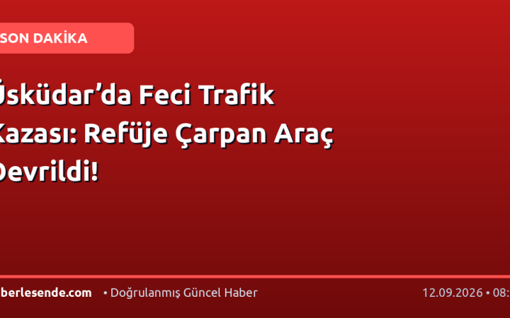 Üsküdar’da Feci Trafik Kazası: Refüje Çarpan Araç Devrildi!