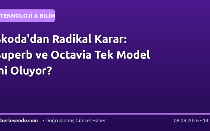 Skoda'dan Radikal Karar: Superb ve Octavia Tek Model mi Oluyor?