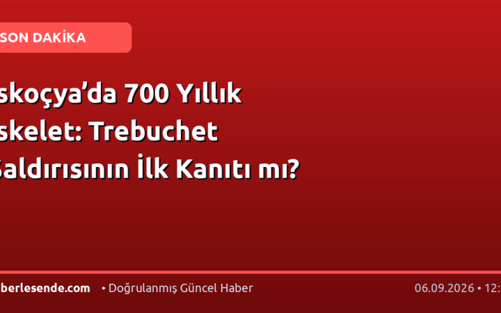 İskoçya’da 700 Yıllık İskelet: Trebuchet Saldırısının İlk Kanıtı mı?