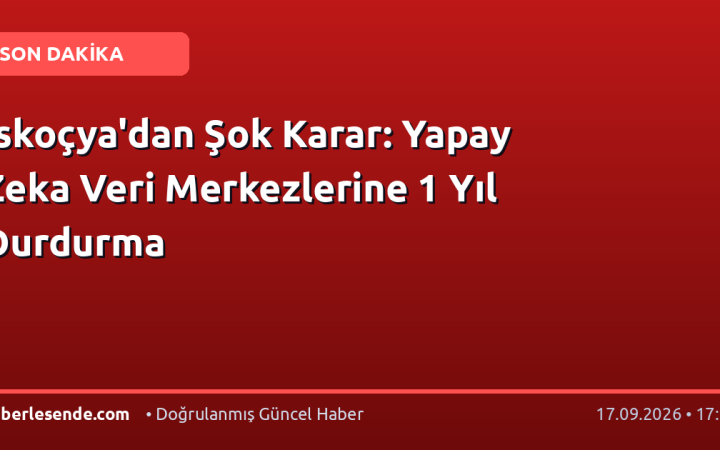 İskoçya'dan Şok Karar: Yapay Zeka Veri Merkezlerine 1 Yıl Durdurma