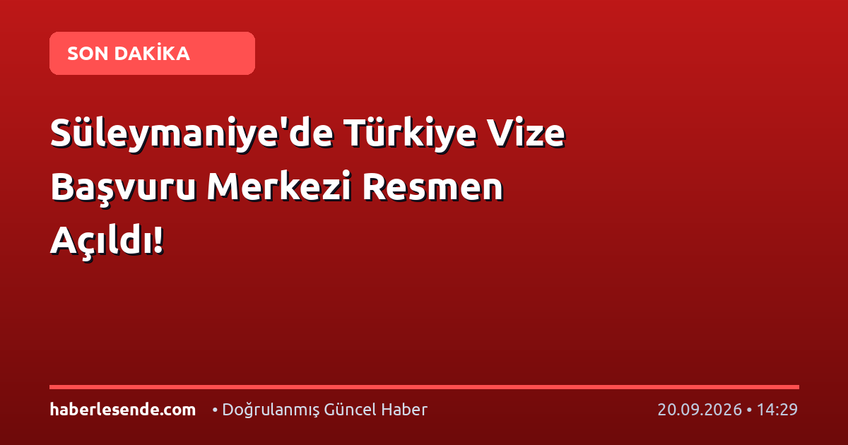 Süleymaniye'de Türkiye Vize Başvuru Merkezi Resmen Açıldı!