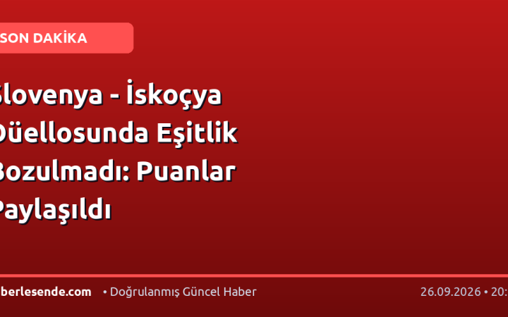 Slovenya - İskoçya Düellosunda Eşitlik Bozulmadı: Puanlar Paylaşıldı
