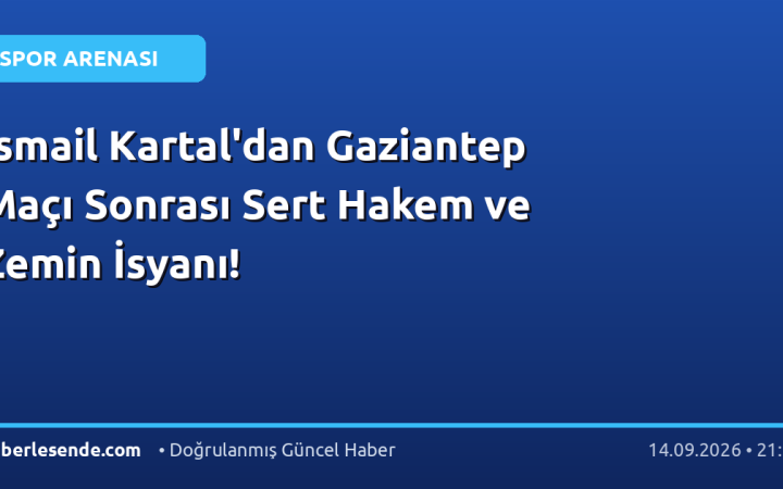 İsmail Kartal'dan Gaziantep Maçı Sonrası Sert Hakem ve Zemin İsyanı!