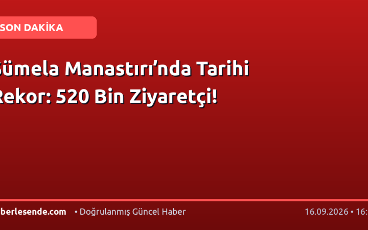 Sümela Manastırı’nda Tarihi Rekor: 520 Bin Ziyaretçi!