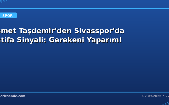 İsmet Taşdemir'den Sivasspor'da İstifa Sinyali: Gerekeni Yaparım!
