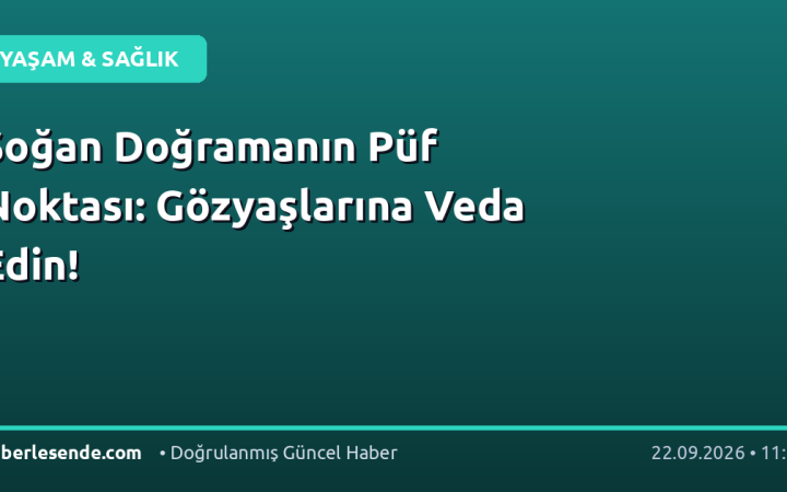 Soğan Doğramanın Püf Noktası: Gözyaşlarına Veda Edin!