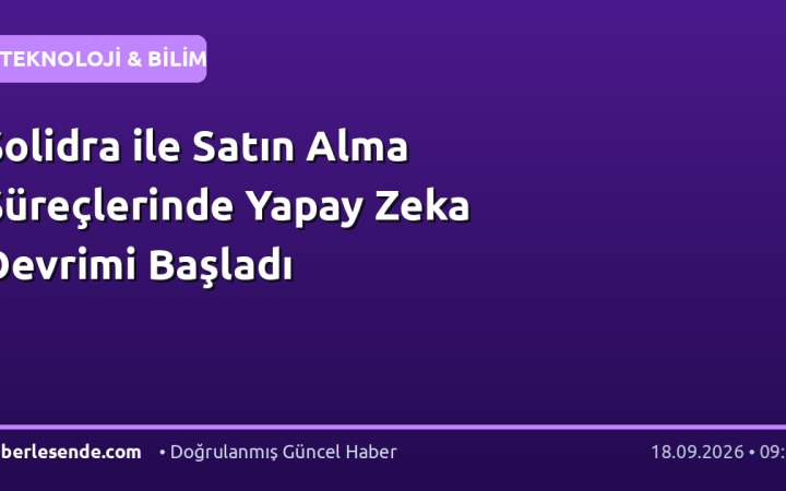 Solidra ile Satın Alma Süreçlerinde Yapay Zeka Devrimi Başladı