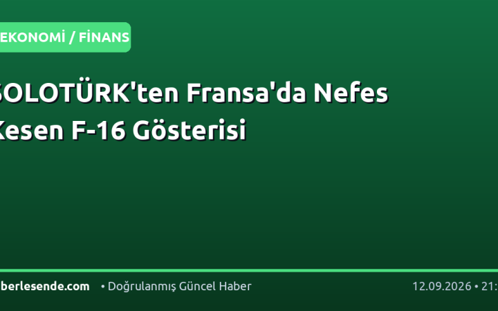 SOLOTÜRK'ten Fransa'da Nefes Kesen F-16 Gösterisi