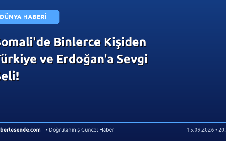 Somali'de Binlerce Kişiden Türkiye ve Erdoğan'a Sevgi Seli!
