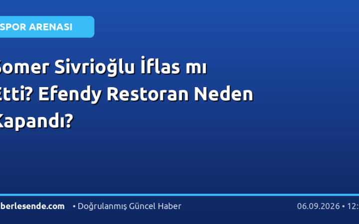Somer Sivrioğlu İflas mı Etti? Efendy Restoran Neden Kapandı?