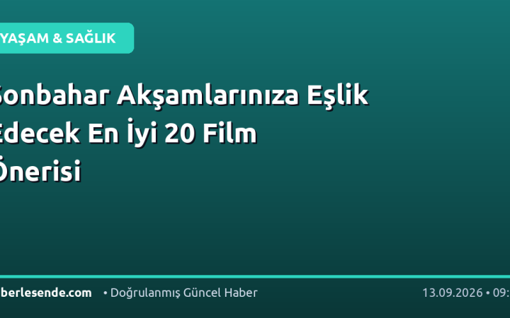 Sonbahar Akşamlarınıza Eşlik Edecek En İyi 20 Film Önerisi