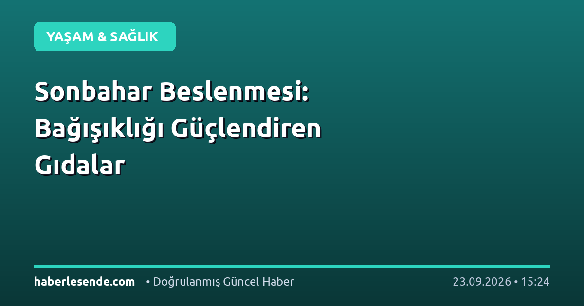Sonbahar Beslenmesi: Bağışıklığı Güçlendiren Gıdalar