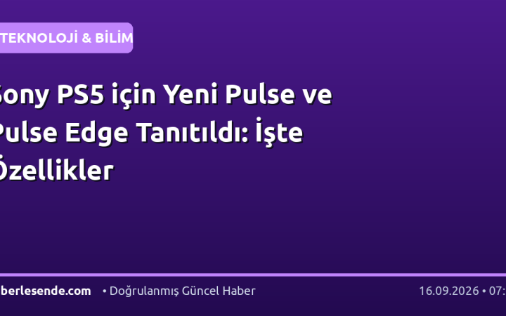 Sony PS5 için Yeni Pulse ve Pulse Edge Tanıtıldı: İşte Özellikler