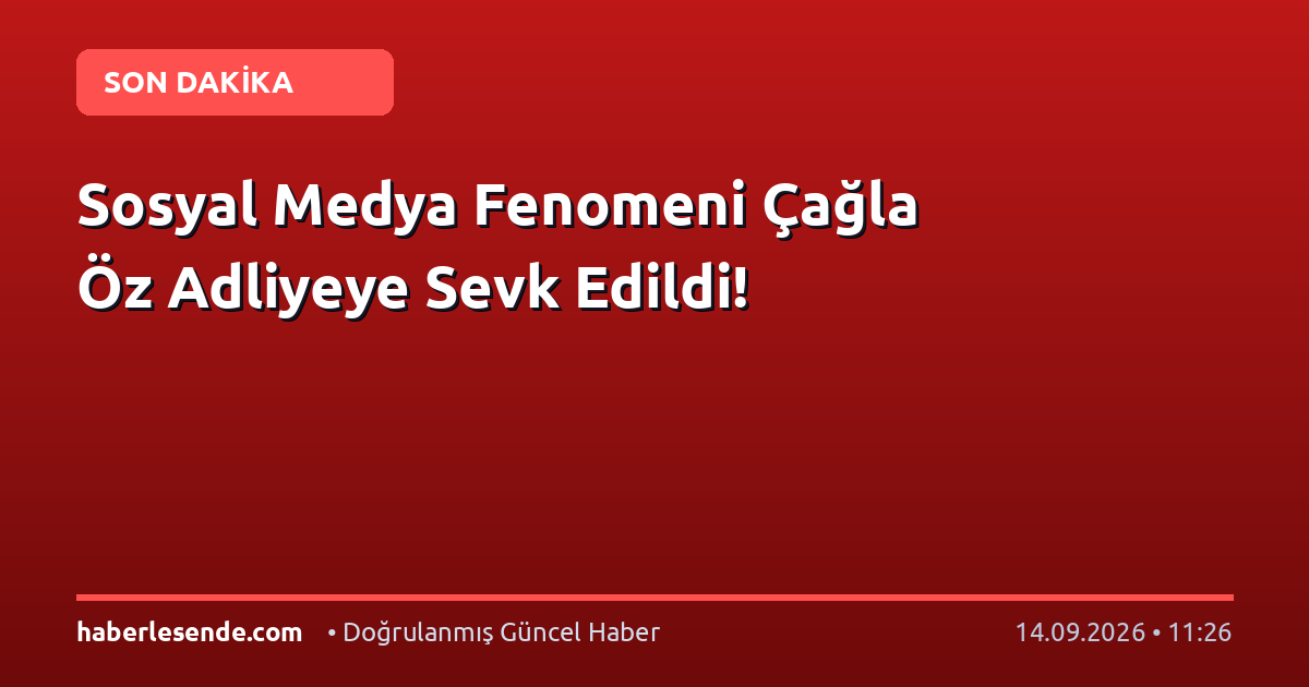 Sosyal Medya Fenomeni Çağla Öz Adliyeye Sevk Edildi!
