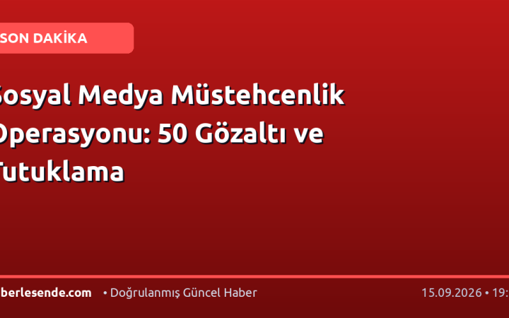 Sosyal Medya Müstehcenlik Operasyonu: 50 Gözaltı ve Tutuklama