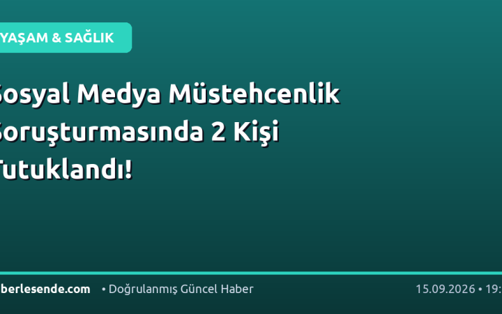 Sosyal Medya Müstehcenlik Soruşturmasında 2 Kişi Tutuklandı!