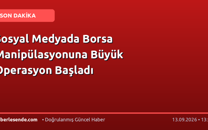 Sosyal Medyada Borsa Manipülasyonuna Büyük Operasyon Başladı