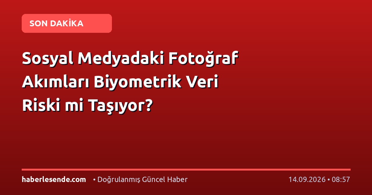 Sosyal Medyadaki Fotoğraf Akımları Biyometrik Veri Riski mi Taşıyor?